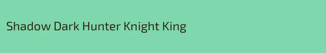 Shadow Dark Hunter Knight King